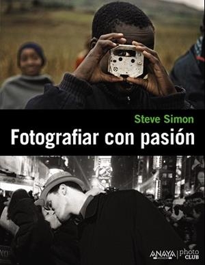 FOTOGRAFIAR CON PASIÓN | 9788441531109 | SIMON, STEVE | Llibreria Aqualata | Comprar llibres en català i castellà online | Comprar llibres Igualada