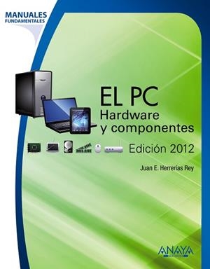 PC, EL. HARDWARE Y COMPONENTES | 9788441531185 | HERRERÍAS REY, JUAN ENRIQUE | Llibreria Aqualata | Comprar libros en catalán y castellano online | Comprar libros Igualada