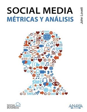 SOCIAL MEDIA. MÉTRICAS Y ANÁLISIS | 9788441531413 | LOVETT, JOHN | Llibreria Aqualata | Comprar libros en catalán y castellano online | Comprar libros Igualada