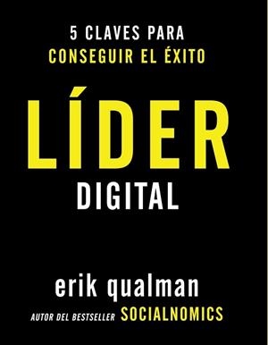 LÍDER DIGITAL. 5 CLAVES PARA CONSEGUIR EL ÉXITO | 9788441531994 | QUALMAN, ERIK | Llibreria Aqualata | Comprar libros en catalán y castellano online | Comprar libros Igualada