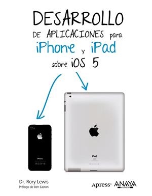 DESARROLLO DE APLICACIONES PARA IPHONE & IPAD SOBRE IOS 5 | 9788441531963 | LEWIS, RORY | Llibreria Aqualata | Comprar libros en catalán y castellano online | Comprar libros Igualada