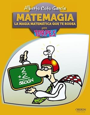 MATEMAGIA PARA TORPES. LA MAGIA MATEMÁTICA QUE TE RODEA | 9788441531642 | COTO GARCÍA, ALBERTO | Llibreria Aqualata | Comprar libros en catalán y castellano online | Comprar libros Igualada