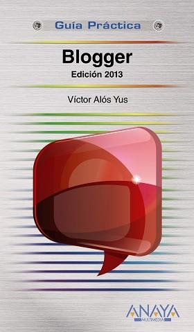 BLOGGER. EDICIÓN 2013 (GUIAS PRÁCTICAS) | 9788441532137 | ALÓS YUS, VÍCTOR | Llibreria Aqualata | Comprar libros en catalán y castellano online | Comprar libros Igualada