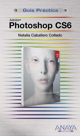 PHOTOSHOP CS6  | 9788441532182 | CABALLERO, NATALIA | Llibreria Aqualata | Comprar libros en catalán y castellano online | Comprar libros Igualada