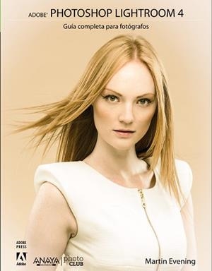 ADOBE PHOTOSHOP LIGHTROOM 4. GUÍA COMPLETA PARA FOTÓGRAFOS | 9788441532236 | EVENING, MARTIN | Llibreria Aqualata | Comprar libros en catalán y castellano online | Comprar libros Igualada