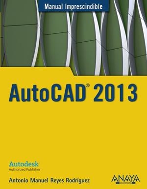 AUTOCAD 2013 | 9788441532144 | REYES RODRÍGUEZ, ANTONIO MANUEL | Llibreria Aqualata | Comprar libros en catalán y castellano online | Comprar libros Igualada