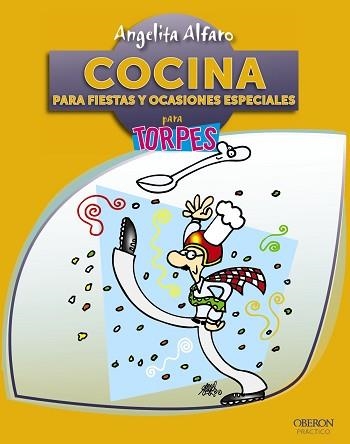 COCINA PARA FIESTAS Y OCASIONES ESPECIALES PARA TORPES | 9788441532311 | ALFARO VIDORRETA, ANGELITA | Llibreria Aqualata | Comprar libros en catalán y castellano online | Comprar libros Igualada