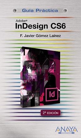 INDESIGN CS6 | 9788441532809 | GÓMEZ LAÍNEZ, F.JAVIER | Llibreria Aqualata | Comprar libros en catalán y castellano online | Comprar libros Igualada
