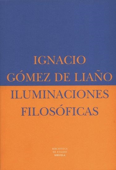 ILUMINACIONES FILOSOFICAS (BIB. DE ENSAYO) | 9788478445684 | GOMEZ DE LIAÑO,IGNACIO | Llibreria Aqualata | Comprar llibres en català i castellà online | Comprar llibres Igualada