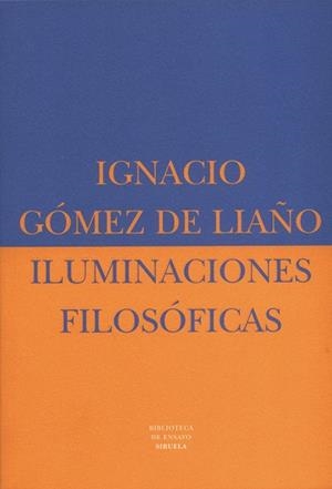 ILUMINACIONES FILOSOFICAS (BIB. DE ENSAYO) | 9788478445684 | GOMEZ DE LIAÑO,IGNACIO | Llibreria Aqualata | Comprar llibres en català i castellà online | Comprar llibres Igualada