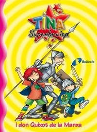 TINA SUPERBRUIXA I DON QUIXOT DE LA MANXA (TINA SUPERBRU12) | 9788483048207 | KNISTER | Llibreria Aqualata | Comprar libros en catalán y castellano online | Comprar libros Igualada