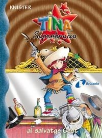 TINA SUPERBRUIXA A L'OEST (TINA SUPERBRUIXA 13) | 9788483048276 | KNISTER | Llibreria Aqualata | Comprar libros en catalán y castellano online | Comprar libros Igualada