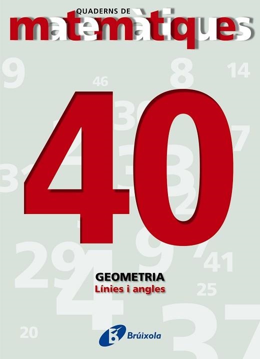 QUADERNS DE MATEMATIQUES 40. GEOMATRIA LINIES I ANGLES | 9788483044667 | Llibreria Aqualata | Comprar libros en catalán y castellano online | Comprar libros Igualada