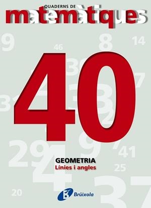 QUADERNS DE MATEMATIQUES 40. GEOMATRIA LINIES I ANGLES | 9788483044667 | Llibreria Aqualata | Comprar libros en catalán y castellano online | Comprar libros Igualada
