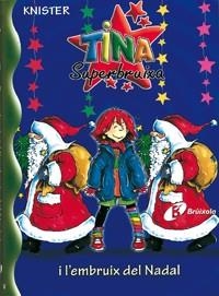 TINA SUPERBRUIXA I L'EMBRUIX DEL NADAL (TINA SUPERBRUIXA 14) | 9788483048306 | KNISTER | Llibreria Aqualata | Comprar libros en catalán y castellano online | Comprar libros Igualada