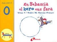 EN SEBASTIA EL ZERO ENS FARA - JUGA AMB EL O (EL ZOO NUMEROS | 9788483041628 | TRIA 3 / GARCIA FRANCO, PEDRO M. | Llibreria Aqualata | Comprar llibres en català i castellà online | Comprar llibres Igualada