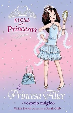 PRINCESA ALICE Y EL ESPEJO MAGICO, LA (EL CLUB DE LAS PRINCE | 9788466752374 | FRENCH, VIVIAN | Llibreria Aqualata | Comprar llibres en català i castellà online | Comprar llibres Igualada