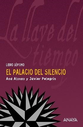 PALACIO DEL SILENCIO, EL (LA LLAVE DEL TIEMPO 7) | 9788466785013 | ALONSO, ANA / PELEGRIN, JAVIER | Llibreria Aqualata | Comprar libros en catalán y castellano online | Comprar libros Igualada