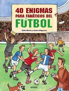 40 ENIGMAS PARA FANATICOS DEL FUTBOL | 9788466793582 | MORITZ, SILKE / AHLGRIMM, ACHIM | Llibreria Aqualata | Comprar llibres en català i castellà online | Comprar llibres Igualada
