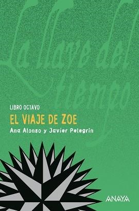 VIAJE DE ZOE, EL (LLAVE DEL TIEMPO 8) | 9788466792936 | ALONSO, ANA / PELEGRIN, JAVIER | Llibreria Aqualata | Comprar libros en catalán y castellano online | Comprar libros Igualada