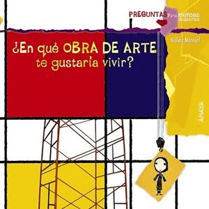 EN QUÉ OBRA DE ARTE TE GUSTARÍA VIVIR? | 9788467828658 | MONREAL, VIOLETA | Llibreria Aqualata | Comprar libros en catalán y castellano online | Comprar libros Igualada