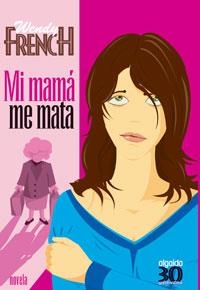 MI MAMA ME MATA (30YTANTOS) | 9788476473825 | FRENCH, WENDY | Llibreria Aqualata | Comprar libros en catalán y castellano online | Comprar libros Igualada
