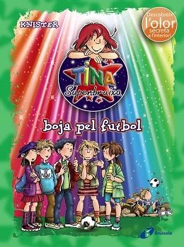 TINA SUPERBRUIXA, BOJA PEL FUTBOL (ED. COLOR) | 9788499064215 | KNISTER | Llibreria Aqualata | Comprar libros en catalán y castellano online | Comprar libros Igualada