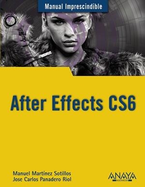 AFTER EFFECTS CS6 | 9788441533158 | MARTÍNEZ SOTILLOS, MANUEL/PANADERO RIOL, JOSE CARLOS | Llibreria Aqualata | Comprar llibres en català i castellà online | Comprar llibres Igualada