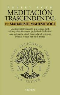 MEDITACION TRASCENDENTAL DE MAHARISHI MAHESH YOGI | 9788496052291 | ROTH, ROBERT | Llibreria Aqualata | Comprar libros en catalán y castellano online | Comprar libros Igualada