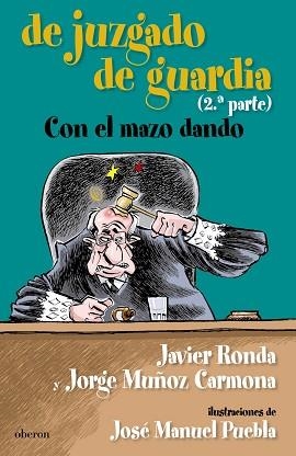 DE JUZGADO DE GUARDIA. CON EL MAZO DANDO 2 PARTE | 9788498771961 | RONDA, JAVIER / MUÑOZ CARMONA, JORGE | Llibreria Aqualata | Comprar libros en catalán y castellano online | Comprar libros Igualada