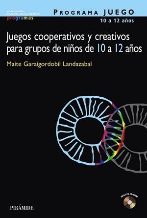 PROGRAMA JUEGO. JUEGOS COOPERATIVOS Y CREATIVOS PARA GRUPOS DE NIÑOS DE 10 A 12 | 9788436818970 | GARAIGORDOBIL LANDAZABAL, MAITE | Llibreria Aqualata | Comprar llibres en català i castellà online | Comprar llibres Igualada