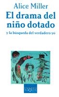 DRAMA DEL NIÑO DOTADO Y LA BUSQUEDA DEL VERDADERO YO | 9788483105665 | MILLER, ALICE | Llibreria Aqualata | Comprar libros en catalán y castellano online | Comprar libros Igualada