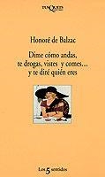 DIME COMO ANDAS, TE DROGAS, VISTES Y COMES ..., Y TE DIRE QU | 9788472238046 | BALZAC, HONORE DE | Llibreria Aqualata | Comprar llibres en català i castellà online | Comprar llibres Igualada