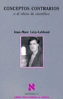 CONCEPTOS CONTRARIOS O EL OFICIO CIENTIFICO (METATEMAS, 70) | 9788483107850 | LEVY-LEBLOND, JEAN-MARC | Llibreria Aqualata | Comprar libros en catalán y castellano online | Comprar libros Igualada