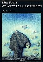 NO APTO PARA ESTUPIDOS (ANDANZAS 467) | 9788483101964 | FISCHER, TIBOR | Llibreria Aqualata | Comprar llibres en català i castellà online | Comprar llibres Igualada