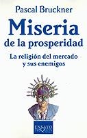 MISERIA DE LA PROSPERIDAD (ENSAYO 51) | 9788483108581 | BRUCKNER, PASCAL | Llibreria Aqualata | Comprar libros en catalán y castellano online | Comprar libros Igualada