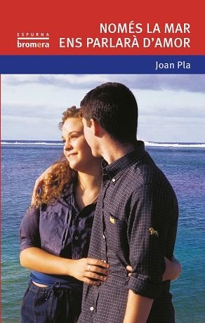 NOMES LA MAR ENS PARLARA D'AMOR (ESPURNA 41) | 9788476604373 | PLA, JOAN | Llibreria Aqualata | Comprar llibres en català i castellà online | Comprar llibres Igualada