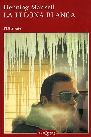 LLEONA BLANCA, LA (L' ULLL DE VIDRE 9) | 9788483108796 | MANKELL, HENNING | Llibreria Aqualata | Comprar libros en catalán y castellano online | Comprar libros Igualada