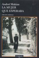 MUJER QUE ESPERABA, LA (ANDANZAS 611) | 9788483103449 | MAKINE, ANDREI | Llibreria Aqualata | Comprar llibres en català i castellà online | Comprar llibres Igualada