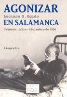 AGONIZAR EN SALAMANCA. UNAMUNO, JULIO-DICIEMBRE 1936 | 9788483103692 | EGIDO, LUCIANO G | Llibreria Aqualata | Comprar llibres en català i castellà online | Comprar llibres Igualada