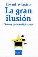 GRAN ILUSION, LA. DINERO Y PODER EN HOLLY. (ENSAYO 60) | 9788483103999 | EPSTEIN, EDWARD JAY | Llibreria Aqualata | Comprar libros en catalán y castellano online | Comprar libros Igualada