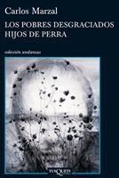 POBRES DESGRACIADOS HIJOS DE PERRA, LOS (ANDANZAS 739) | 9788483832615 | MARZAL, CARLOS | Llibreria Aqualata | Comprar libros en catalán y castellano online | Comprar libros Igualada