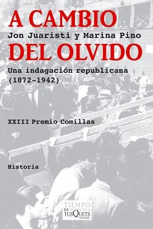 A CAMBIO DEL OLVIDO. UNA INDAGACION REPUBLICANA (1872-1942) | 9788483833131 | JUARISTI, JON / PINO, MARINA | Llibreria Aqualata | Comprar libros en catalán y castellano online | Comprar libros Igualada