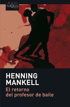 RETORNO DEL PROFESOR DE BAILE, EL (TUSQUETS MAXI 4/1) | 9788483835050 | MANKELL, HENNING | Llibreria Aqualata | Comprar llibres en català i castellà online | Comprar llibres Igualada