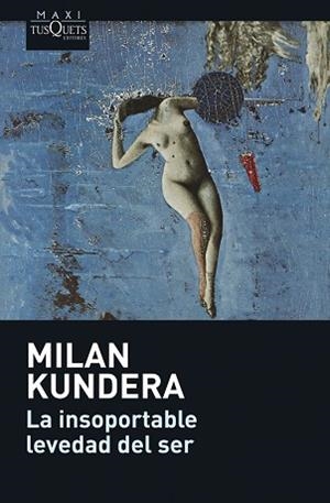 INSOPORTABLE LEVEDAD DEL SER, LA (MAXI TUSQUETS 8-1) | 9788483835128 | KUNDERA, MILAN | Llibreria Aqualata | Comprar libros en catalán y castellano online | Comprar libros Igualada