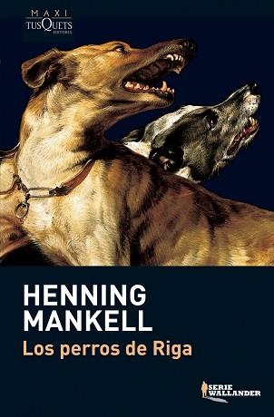 PERROS DE RIGA, LOS (MAXI TUSQUETS SERIE WALLANDER 2) | 9788483835210 | MANKELL, HENNING | Llibreria Aqualata | Comprar llibres en català i castellà online | Comprar llibres Igualada