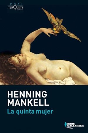QUINTA MUJER, LA (SERIE WALLANDER 6 MAXI TUSQUETS) | 9788483835340 | MANKELL, HENNING | Llibreria Aqualata | Comprar llibres en català i castellà online | Comprar llibres Igualada