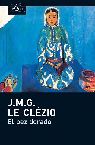 PEZ DORADO, EL (MAXI TUSQUETS 17-1) | 9788483835500 | LE CLEZIO, J.M.G. | Llibreria Aqualata | Comprar libros en catalán y castellano online | Comprar libros Igualada