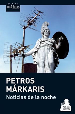 NOTICIAS DE LA NOCHE (MAXI TUSQUETS 14-1) | 9788483835562 | MARKARIS, PETROS | Llibreria Aqualata | Comprar libros en catalán y castellano online | Comprar libros Igualada