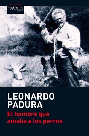 HOMBRE QUE AMABA A LOS PERROS, EL (MAXI TUSQUETS 27-1) | 9788483835777 | PADURA, LEONARDO | Llibreria Aqualata | Comprar llibres en català i castellà online | Comprar llibres Igualada